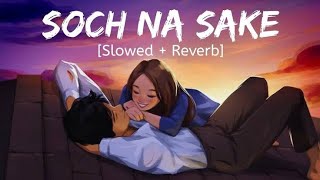 Soch na sake Lofi slowed reverb song lofimusic hearttouching slowedreverbsongs [upl. by Icyak787]