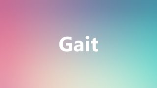 Gait  Medical Meaning and Pronunciation [upl. by Aiclid]