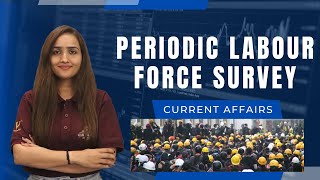 Periodic Labour Force Survey PLFS  InDepth Analysis Current Affairs  Economy  UPSC [upl. by Asseral]