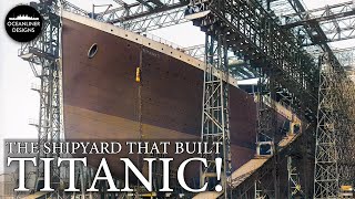 The Shipyard That Built Titanic Harland amp Wolff [upl. by Egiap]