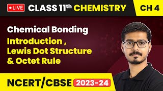 Chemical Bonding  Introduction  Lewis Dot Structure amp Octet Rule  Class 11 Chemistry Ch 4 LIVE [upl. by Hcir]