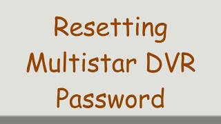 Resetting Multistar DVR Password [upl. by Turnbull]