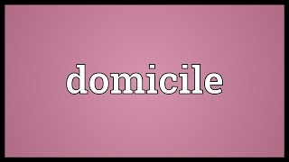 Domicile Meaning [upl. by Yeaton]