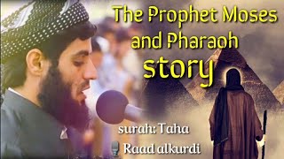 Best Quran recitation to The Prophet Moses and Pharaoh story by Raad alkurdi [upl. by Tonneson]