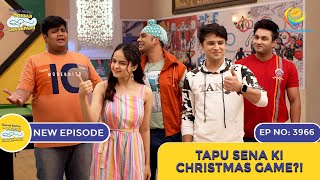 NEW Ep 3966  Tapu Sena Ki Christmas Game  Taarak Mehta Ka Ooltah Chashmah  तारक मेहता [upl. by Stanislaus]