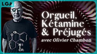 Orgueil Kétamine amp Préjugés  En savoir plus avec Olivier Chambon [upl. by Ximenes]