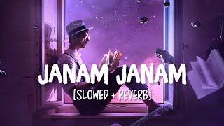 Janam Janam SlowedReverb Song Lyrics  Arijit Singh Antara Mitra [upl. by Garrek]