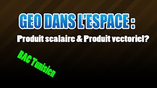 Geométrie dans lespace  produit scalaire amp produit vectoriel [upl. by Neeroc]