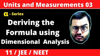 Units and Measurement 03  Dimensional Analysis  Deriving the Formula of any Physical Quantity [upl. by Adnamahs]