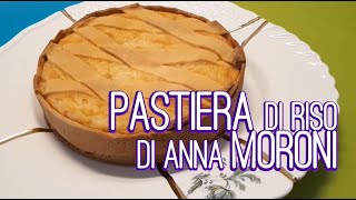 Pastiera di riso di Anna Moroni  Ricetta di Pasqua [upl. by Eedyah252]