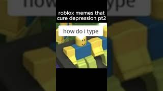 roblox memes that cure depression pt2  roblox robloxmemes memes funny videogamememes meme [upl. by Fesuoy135]