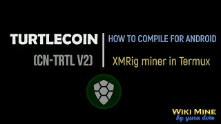 How to mine TurtleCoin cntrtl v2 XMRig in Termux for Android [upl. by Ashlan]