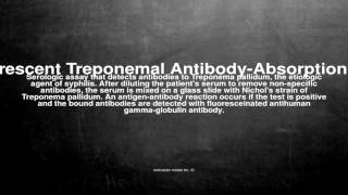 Medical vocabulary What does Fluorescent Treponemal AntibodyAbsorption Test mean [upl. by Suelo]