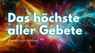 Das höchste Gebet  von Neville Goddard [upl. by Gariepy533]