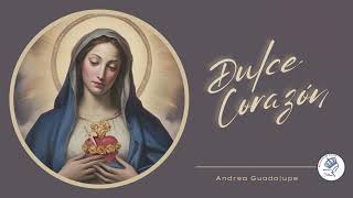 DULCE CORAZÓN  Canción al Inmaculado Corazón de María  Andrea Guadalupe [upl. by Enotna]