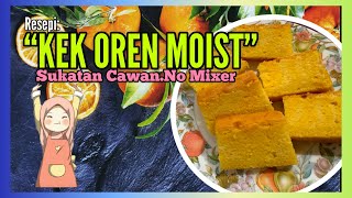 🟢RESEPI KEK OREN MOIST SUKATAN CAWAN YANG MUDAH [upl. by Sainana]