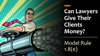 Can Lawyers Give Their Clients Money  Model Rule 18e [upl. by Eineg]