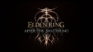 After The Shattering  Elden Ring Mod Part 6 [upl. by Gnoix]