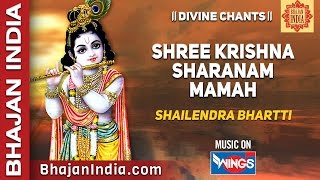 Shree Krishna Sharanam Mamah Dhun by Shailendra Bhartti  Relaxing 108 Chantsbhajanindia [upl. by Aneleasor]