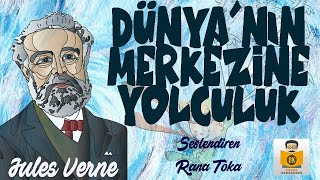 Dünyanın Merkezine Yolculuk  Jules Verne Sesli Kitap Tek Parça Rana Toka [upl. by Htiel]