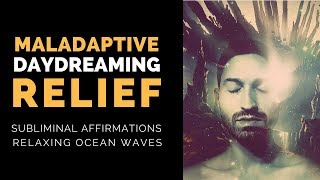 MALADAPTIVE DAYDREAMING SUBLIMINAL  Stop Daydreaming amp Channel Your Vivid Imagination Positively [upl. by Iahk]