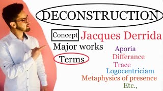 DECONSTRUCTION concept  Jacques Derrida His major works Terms explained  lecture 1 [upl. by Nairehs341]