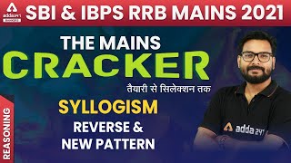 Syllogism Reasoning Reverse amp New Pattern  SBI amp IBPS RRB POClerk Mains  THE MAINS CRACKER 5 [upl. by Itsirk536]