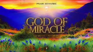 Frank Edwards  God of Miracle Audio  prod by Frank Edwards [upl. by Nnasor]