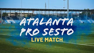 🔴 LIVE da ZINGONIA 🔴 ATALANTA vs PRO SESTO [upl. by Aekim]