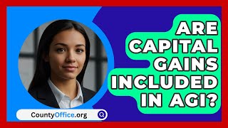 Are Capital Gains Included In AGI  CountyOfficeorg [upl. by Ailat651]