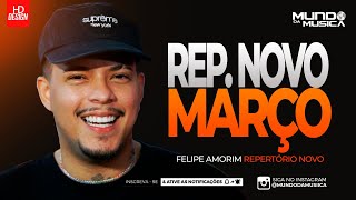 FELIPE AMORIM  MARÃ‡O 2024  ATUALIZADO  REPERTÃ“RIO NOVO  MUNDO DA MUSICA [upl. by Cam]