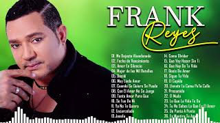 FRANK REYES SUS MEJORES ÉXITOS  LAS 30 GRANDES CANCIONES DE FRANKR EYES [upl. by Viv288]