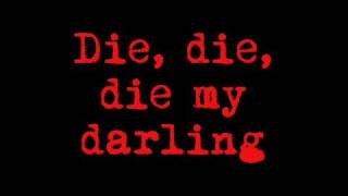 Die Die My Darling  Metallica Lyrics [upl. by Ahsinrac]