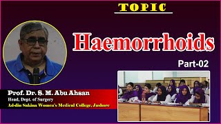 Haemorrhoids  Part2  Prof Dr S M Abu Ahsan  Dept of Surgery  ASWMC [upl. by Ynnor862]