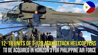 1218 Units of T129 Atak Attack Helicopters to be Acquired in Horizon 3 for Philippine Air Force [upl. by Coop]