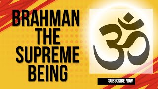 BRAHMAN THE SUPREME BEING AND CONSIOUSNESS [upl. by Cheria900]