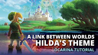 The Legend of Zelda A Link Between Worlds  Hildas Theme  Ocarina tutorial  tabs [upl. by Ayatahs]