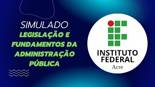 Concurso IFAC 2024  Simulado Legislação e Fundamentos da Administração Pública [upl. by Etteniuqna809]