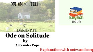 Ode on Solitude by Alexander Pope line to line explanation with notes and mcq [upl. by Harragan448]