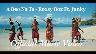 A Beo Na Ta  Roxsy Rox Ft Junky Official Music Video 2021  PNG Music  Island Vibe [upl. by Blane]