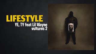 Kanye amp Ty  LIFESTYLE OG feat Lil Wayne  NEW VULTURES 2 LEAK [upl. by Alina]