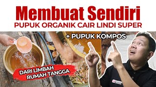 MEMBUAT SENDIRI PUPUK ORGANIK CAIR LINDI SUPER DAN KOMPOS DIRUMAH  MANFAATKAN LIMBAH RUMAH TANGGA [upl. by Nylarat]