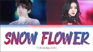 How Would JISOO amp V Sing SNOW FLOWER Lyrics HanRomEng FANMADE [upl. by Bremble]