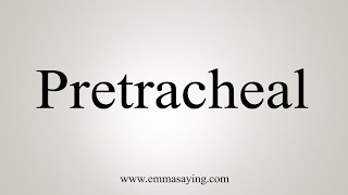 How To Say Pretracheal [upl. by Lattonia160]