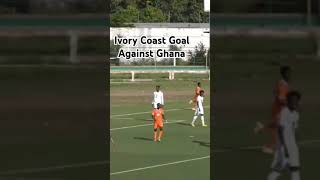 Ivory Coast Goal against Ghana in WAFU B U20 AFCON Qualifiers football Ghana cotedivoire Togo [upl. by Xineohp]