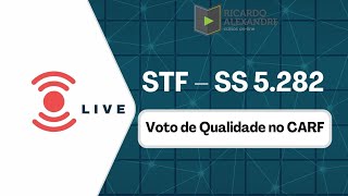 STF – SS 5282  Voto de Qualidade no CARF [upl. by Aikehs]