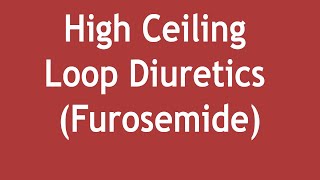 High Ceiling Loop Diuretics  Furosemide Mechanism of Action uses and Adverse Effects [upl. by Ketti]