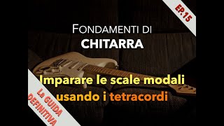 Imparare le scale modali usando i tetracordi  Fondamenti di Chitarra episodio 15 [upl. by Tiffany730]