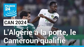 CAN 2024  lAlgérie à la porte le Cameroun qualifié au bout du suspense • FRANCE 24 [upl. by Yud496]