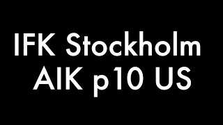 IFK Stockholm vs AIK p10 US [upl. by Onavlis]